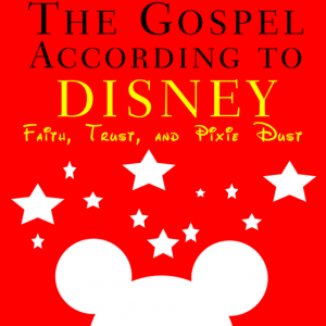 The Gospel According to Disney