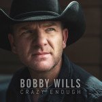 Bobby Wills Crazy Enough Album Cover