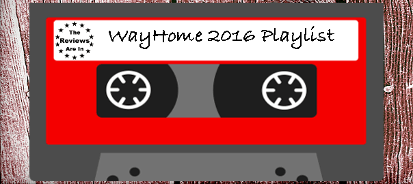 thereviewsarein WayHome 2016 Playlist
