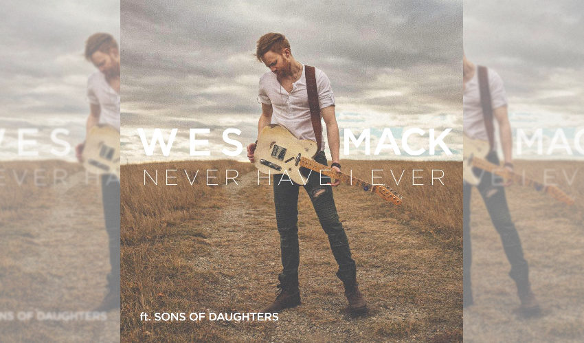 Wes Mack ft Sons of Daughters Never Have I Ever