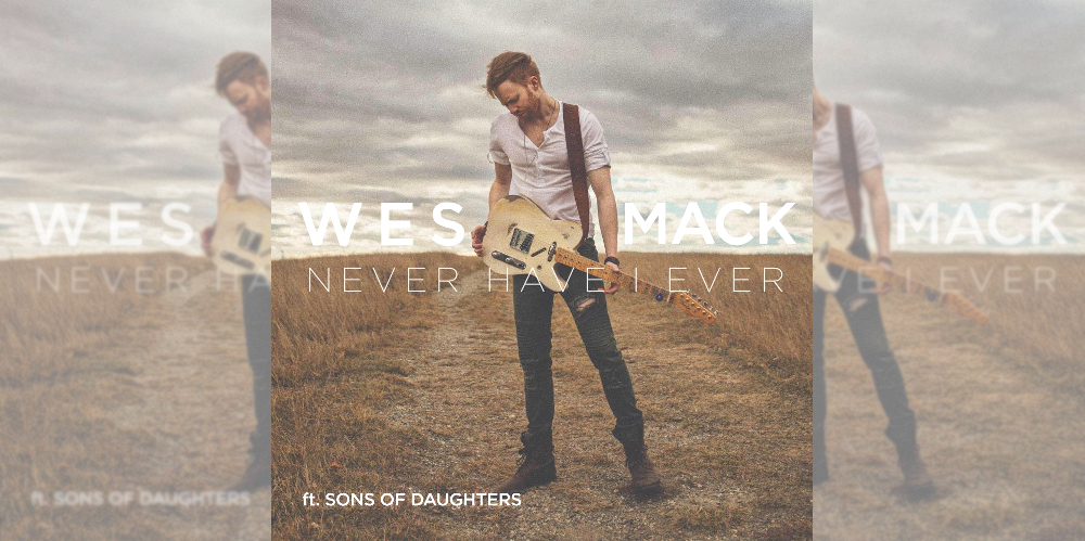 Wes Mack ft Sons of Daughters Never Have I Ever