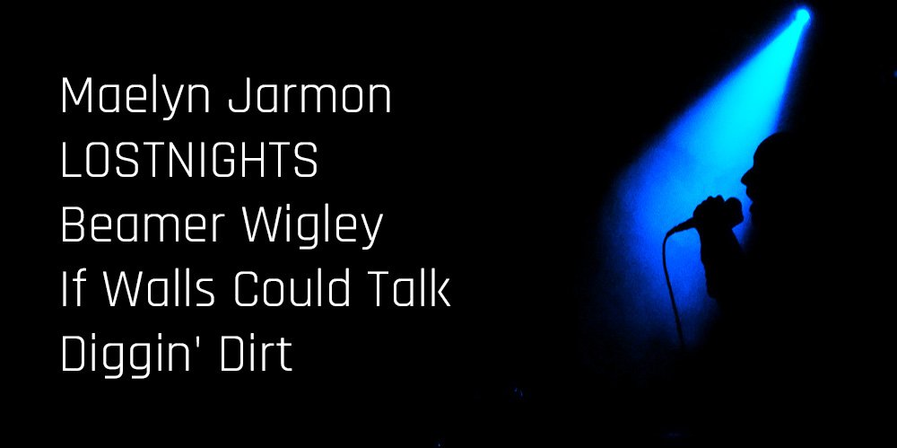 New Music Spotlight New Music Spotlight Maelyn Jarmon, LOSTNIGHTS, Beamer Wigley, If Walls Could Talk, and Diggin' Dirt