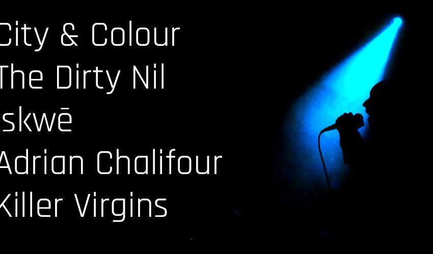 New Music Spotlight Featuring City & Colour, The Dirty Nil, iskwē, Adrian Chalifour, and Killer Virgins