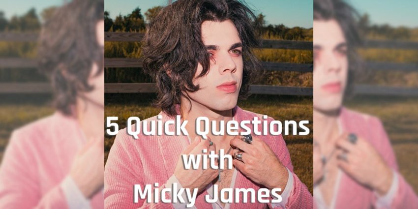 Micky James 5 Quick Questions