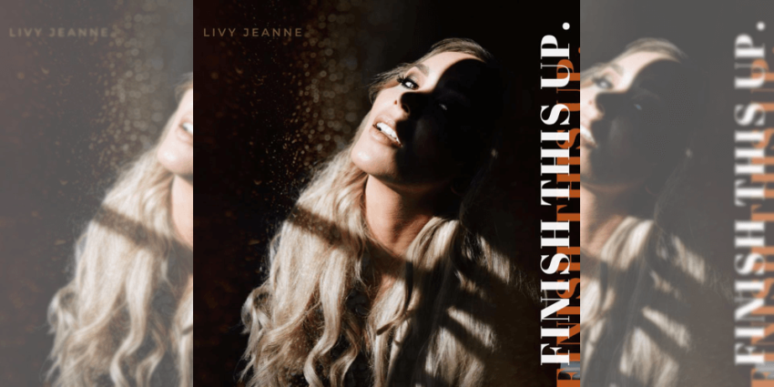 Livy Jeanne Finish This Up single release feature banner
