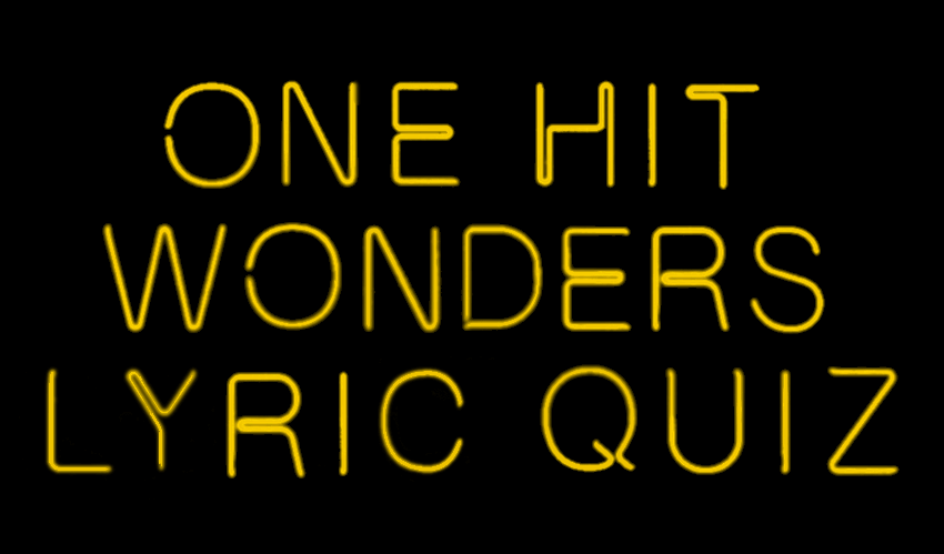 One Hit Wonders Lyric Quiz!