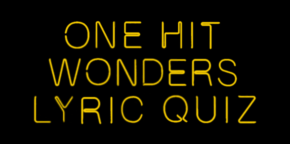 One Hit Wonders Lyric Quiz!