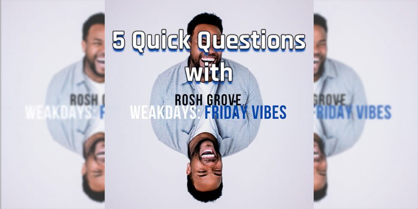 5 Quick Questions with Rosh Grove