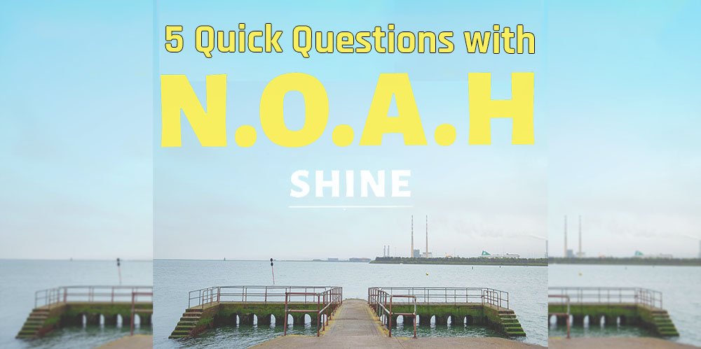 NOAH Shine Album Art for 5 Quick Questions 1000x499 2