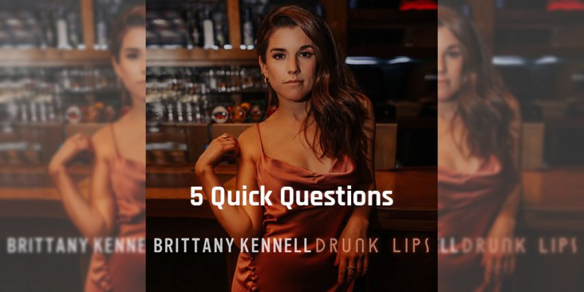 Brittany Kennell Drunk Lips 5 Quick Questions blog