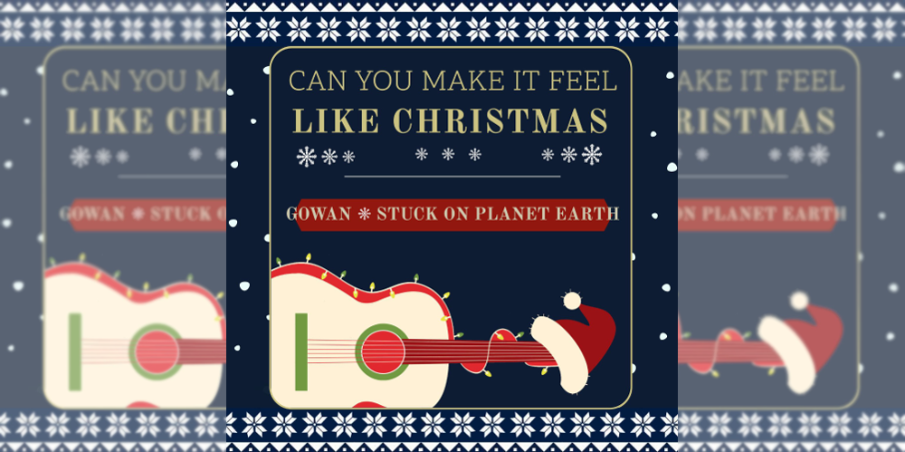Stuck on Planet Earth Gowan Can You Make It Feel Like Christmas Single Art