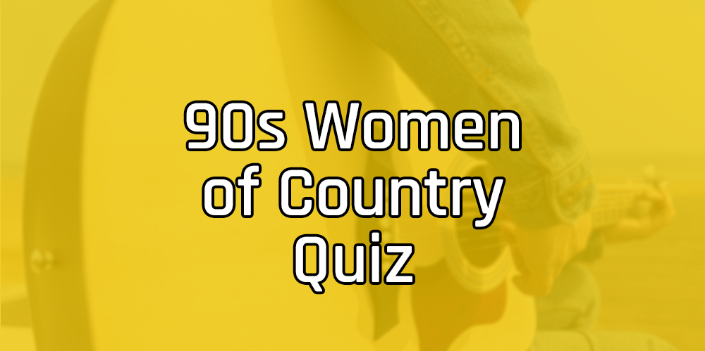 90s Women of Country Quiz Feature