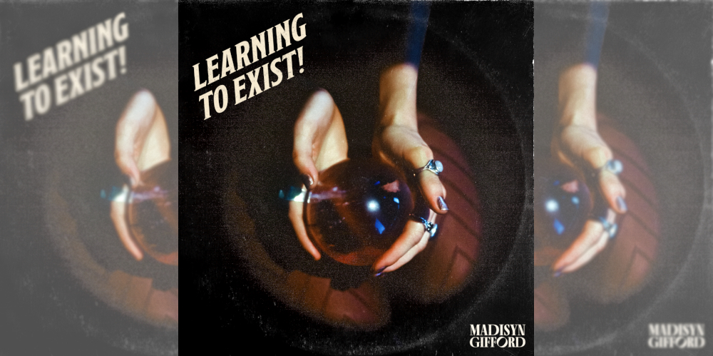 Madisyn Gifford Learning To Exist EP
