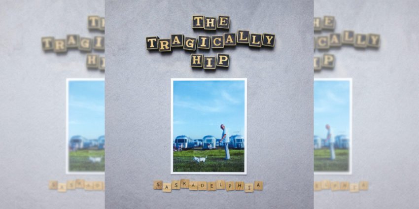 The Tragically Hip Release Lost EP, Saskadelphia | Thereviewsarein