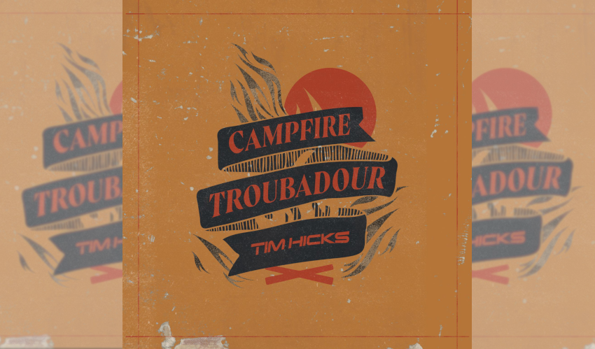Tim Hicks Campfire Troubadour