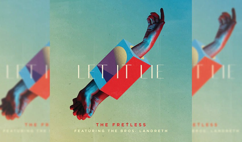 The Fretless Let It Lie with The Bros Landreth Single Art