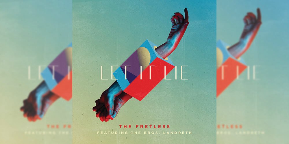 The Fretless Let It Lie with The Bros Landreth Single Art