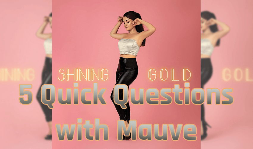 Mauve 5 Quick Questions