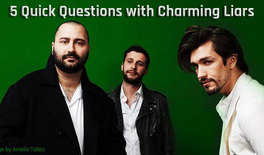 Charming Liars 5 Quick Questions - Image by Amelia Tubbs