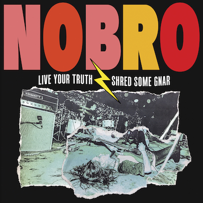 NOBRO LIVE YOUR TRUTH SHRED SOME GNAR ARTWORK