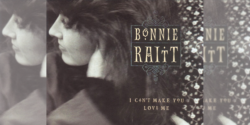 Bonnie Raitt I Can't Make You Love Me